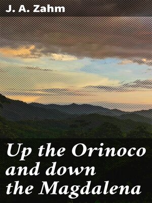 cover image of Up the Orinoco and down the Magdalena